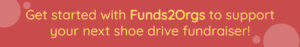 What to know about our favorite fundraising event ideas? Click here to get started with a shoe drive fundraiser.