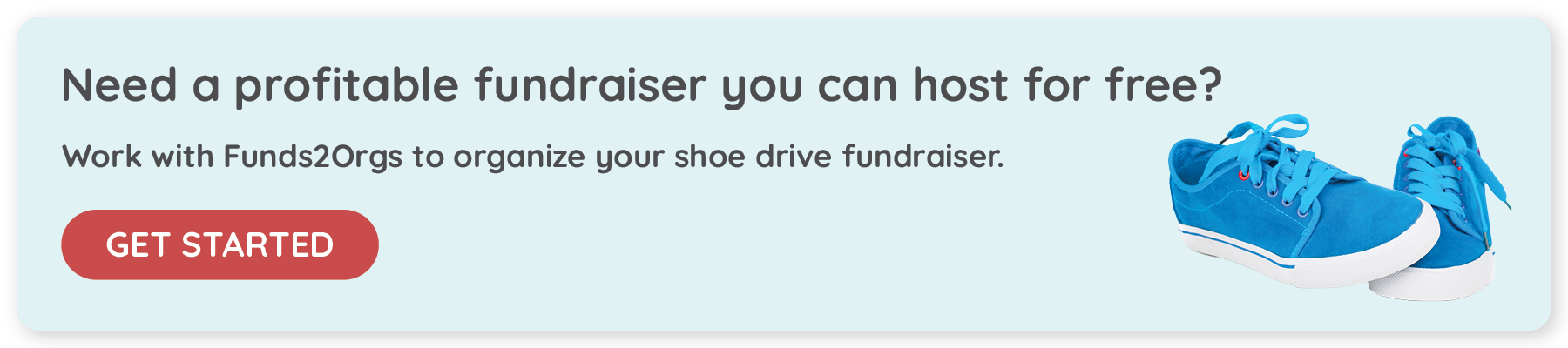 Need a profitable fundraiser you can host for free? Work with Funds2Orgs to organize your shoe drive fundraiser. Click to get started.