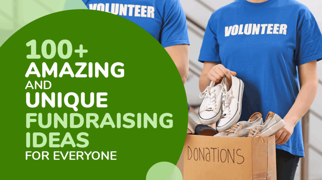 “100+ Amazing and Unique Fundraising Ideas for Everyone”