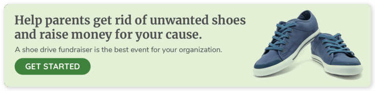 Help parents get rid of unwanted shoes and raise money for your cause. Get started with a shoe drive fundraiser.